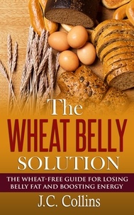  J.C. Collins - The Wheat Belly Solution.