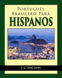  J. C. DaCosta - Portugués Brasilero para Hispanos.