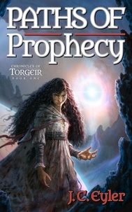  J. C. Eyler - Paths of Prophecy - Chronicles of Torgeir, #1.