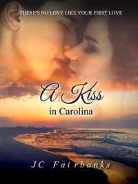  J.C. Fairbanks - A Kiss in Carolina - Love and Desire, #2.