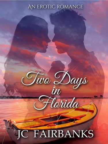  J.C. Fairbanks - Two Days In Florida - Love and Desire, #1.