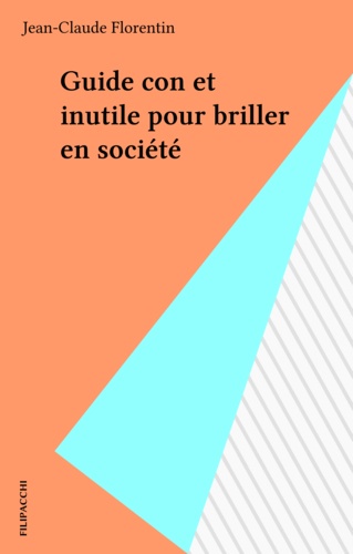 Guide con et inutile pour briller en société