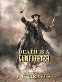  J.C. Graves - Death is a Gunfighter - The McKay Family Saga, #5.