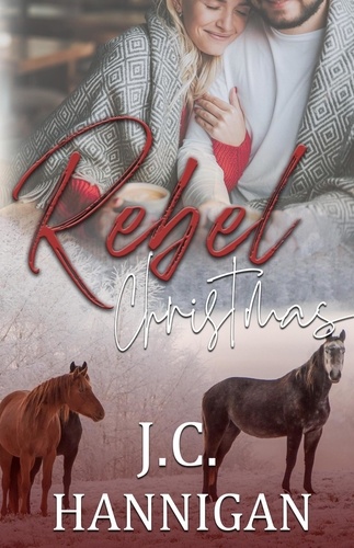  J.C. Hannigan - A Rebel Christmas - The Rebel Series, #3.5.