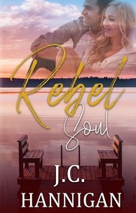  J.C. Hannigan - Rebel Soul - The Rebel Series, #1.