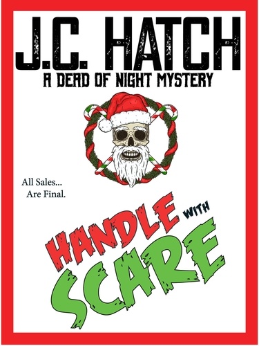  J.C. Hatch - Handle with Scare - A Dead of Night Mystery, #1.