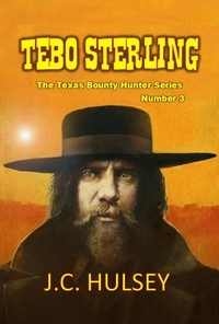  J.C. Hulsey - Tebo Sterling - The Texas Bounty Hunter Series.
