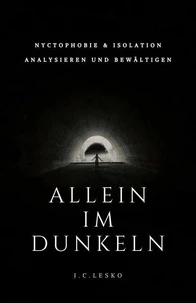 Allein im Dunkeln - Nyktophobie und Isolation