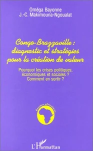 CONGO-BRAZZAVILLE, DIAGNOSTIC ET STRATEGIES POUR LA CREATION DE VALEUR.