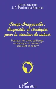 CONGO-BRAZZAVILLE, DIAGNOSTIC ET STRATEGIES POUR LA CREATION DE VALEUR.