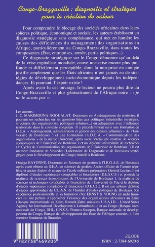 CONGO-BRAZZAVILLE, DIAGNOSTIC ET STRATEGIES POUR LA CREATION DE VALEUR.. Pourquoi les crises politiques, économiques et sociales ? Comment en sortir ?