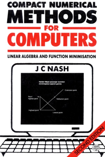 J-C Nash - Compact Numerical Methods For Computers. Linear Algebra And Function Minimisation, Edition Anglaise, 2eme Edition.
