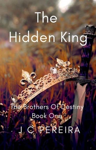 The Hidden King (The Brothers of Destiny) Book One