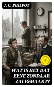 Wat is het dat eene zondaar zaligmaakt?