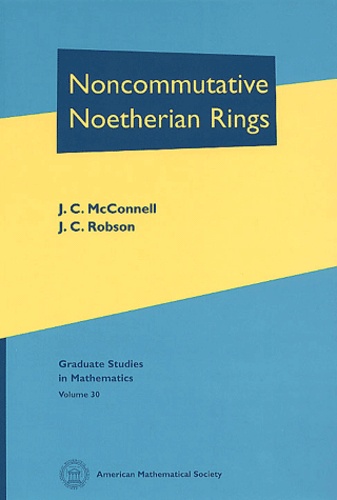 J-C Robson et J-C McConnell - Noncommutative Noetherian Rings.