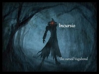 J. C. Rowe - Incursio - The cursed Vagabond.