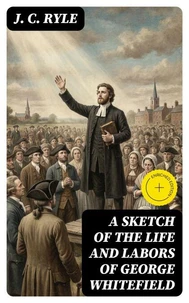A Sketch of the Life and Labors of George Whitefield
