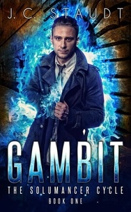  J.C. Staudt - Gambit: An Urban Fantasy Novel - The Solumancer Cycle, #1.