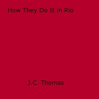 J.C. Thomas - How They Do It in Rio.