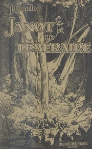 J. Capela et Ferdinand Raffin - Janot-le-Téméraire - Histoire du petit lapin qui ne voulut pas rentrer au terrier.