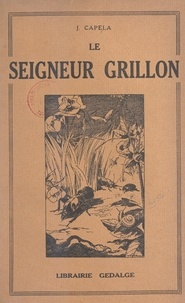J. Capela et Ferdinand Raffin - Le seigneur Grillon.