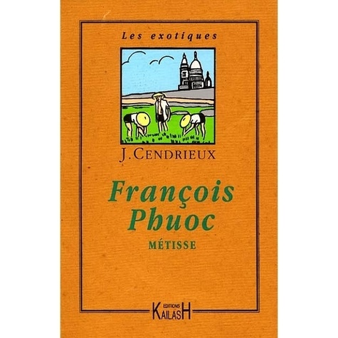 J Cendrieux - Francois Phuoc. Metisse.