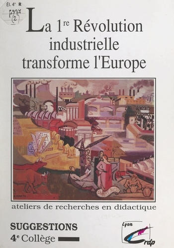 La 1re Révolution industrielle transforme l'Europe. Suggestions 4e collège