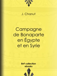 J. Chanut - Campagne de Bonaparte en Égypte et en Syrie.