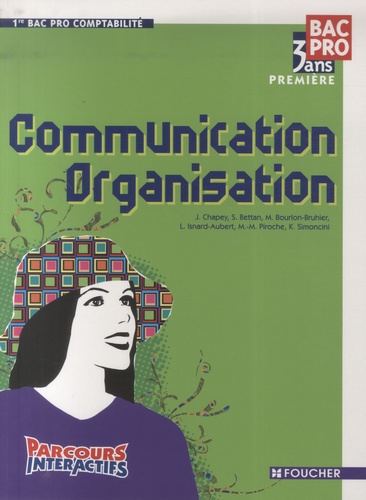 J. Chapey et Sylvie Bettan - Communication Organisation 1re Bac Pro Comptabilité.