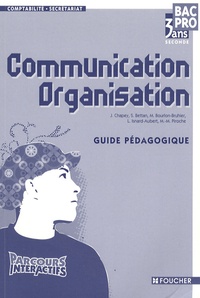 J. Chapey - Communication Organisation 2e Bac Pro comptabilité-secrétariat - Guide pédagogique.