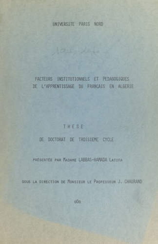 Facteurs institutionnels et pédagogiques de l'apprentissage du français en Algérie. Thèse de doctorat de troisième cycle