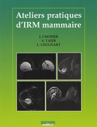 J Chopier et S Taieb - Ateliers Pratiques d'IRM Mammaire.