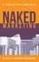 Naked Marketing. En rejse til fremtidens markedsføring