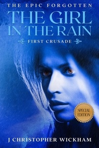  J Christopher Wickham - The Girl in the Rain - The Epic Forgotten, #1.