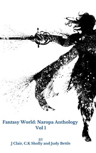  J Clair et  C.K Sholly - Fantasy World: Naropa Anthology Vol 1 - Fantasy World Naropa Anthology, #1.