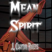  J. Clayton Rogers - Mean Spirit.