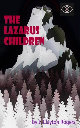  J. Clayton Rogers - The Lazarus Children - The Lazarus Children, #1.