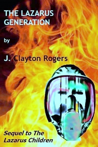  J. Clayton Rogers - The Lazarus Generation - The Lazarus Children, #2.