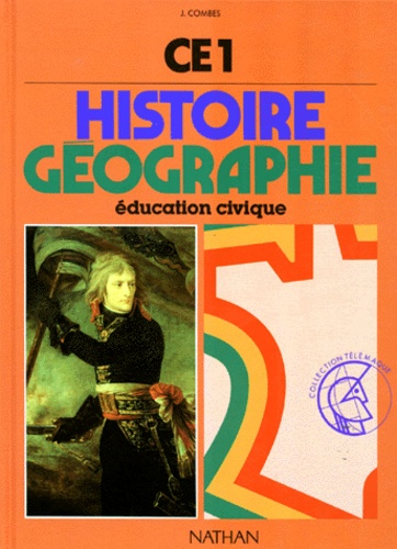 J Combes et A Mercier - Histoire-Geographie Education Civique Ce1. Conforme Aux Instructions Officielles De 1985.