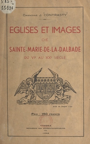 J. Contrasty - Églises et images de Sainte-Marie-de-la-Dalbade - Du VIe au XXe siècle.