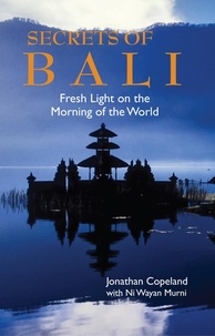  J. Copeland et  Ni Wayan Murni - Secrets of Bali: Fresh Light on the Morning of the World.