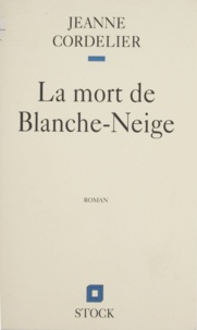 J Cordelier - La mort de Blanche-Neige - Récit.