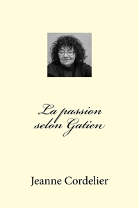 J Cordelier - La passion selon Gatien.