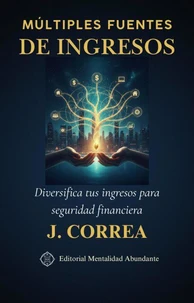 Múltiples Fuentes de Ingresos: Diversifica tus ingresos para seguridad financiera