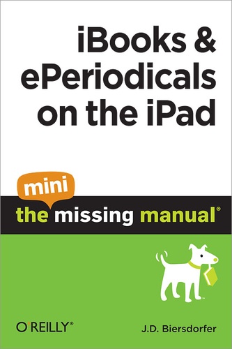 J.D. Biersdorfer - iBooks and ePeriodicals on the iPad: The Mini Missing Manual.
