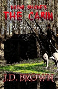 Naomi Shane's The Cabin: Wayward