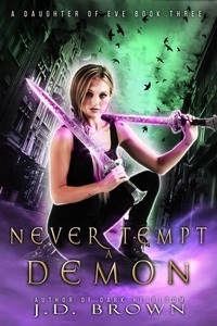  J.D. Brown - Never Tempt a Demon - A Daughter of Eve, #3.