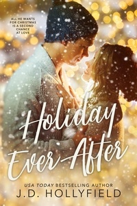  J.D. Hollyfield - Holiday Ever After: A Second Chance Holiday Romance.