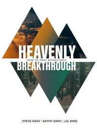 Heavenly Breakthrough: How to Pray Effectively