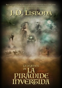  J.D. Lisbona - La leyenda de la pirámide invertida.